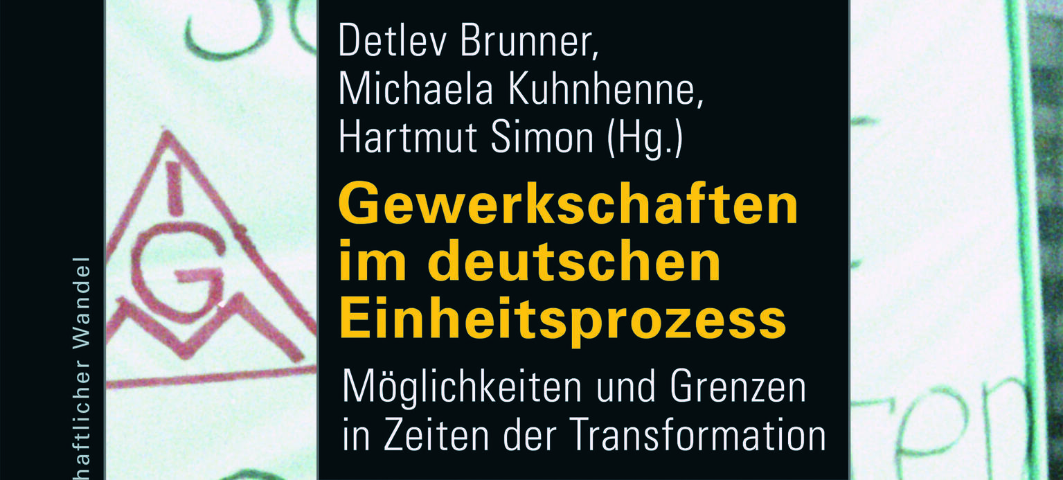 Schwierige Einheit  Detlev Brunner/Michaela Kuhnhenne/Hartmut Simon (Hrsg.): Gewerkschaften im deutschen Einheitsprozess. Möglichkeiten und Grenzen in Zeiten der Transformation. Bielefeld, transcript Verlag 2018. 184 Seiten, 19,99 Euro